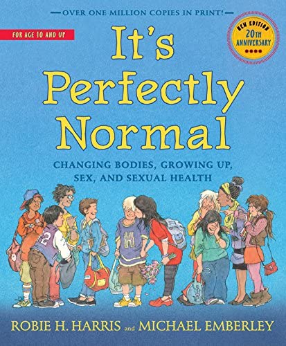 “It’s Perfectly Normal: Changing Bodies, Growing Up, Sex, and Sexual Health” by Robie Harris