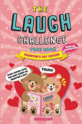 The Laugh Challenge Joke Book: Valentine's Day Edition: A Fun and Interactive Joke Book for Boys and Girls: Ages 6, 7, 8, 9, 10, 11, and 12 Years Old