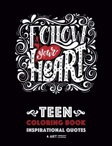 Teen Coloring Book: Inspirational Quotes: Positive Teenage Inspiration for Boys, Girls, Teens, Tweens, Older Kids, Adults, Cute Gift Idea with ... Relief & Relaxation, Anti Stress Designs