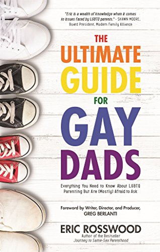 The Ultimate Guide for Gay Dads: Everything You Need to Know About LGBTQ Parenting But Are (Mostly) Afraid to Ask (Gay Parenting, Adoption Gift for Adoptive Parents)