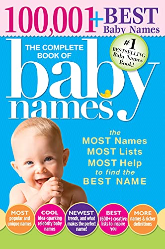 The Complete Book of Baby Names: The #1 Baby Names Book with the Most Unique Baby Girl and Boy Names (Gifts for Expecting Mothers, Fathers, Parents)