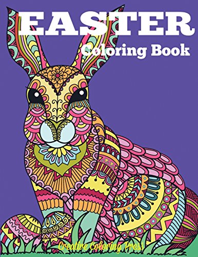 Easter Coloring Book: Easter and Spring Coloring Designs for Adults, Teens, and Children of All Ages (Adult Coloring Books)