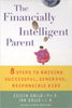 The Financially Intelligent Parent: 8 Steps to Raising Successful, Generous, Responsible Children