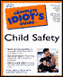 The Complete Idiot's Guide to Child Safety