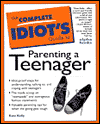 The Complete Idiot's Guide to Parenting a Teenager
