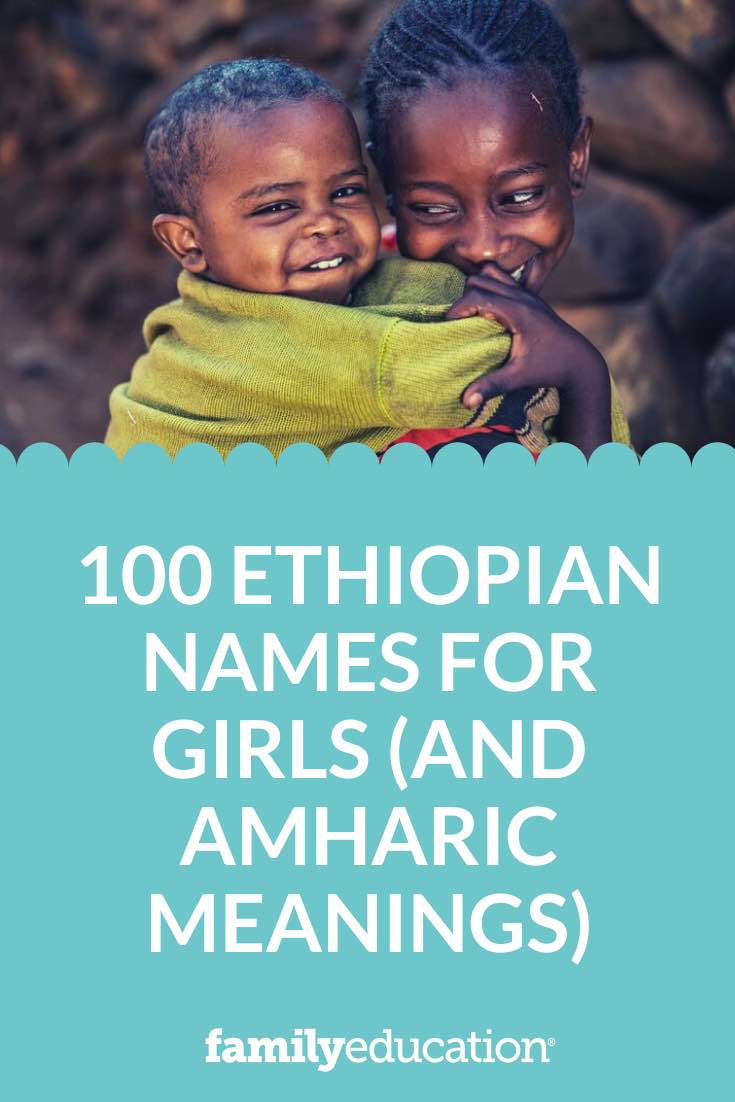 100 Ethiopian Names for Girls (and Amharic Meanings)