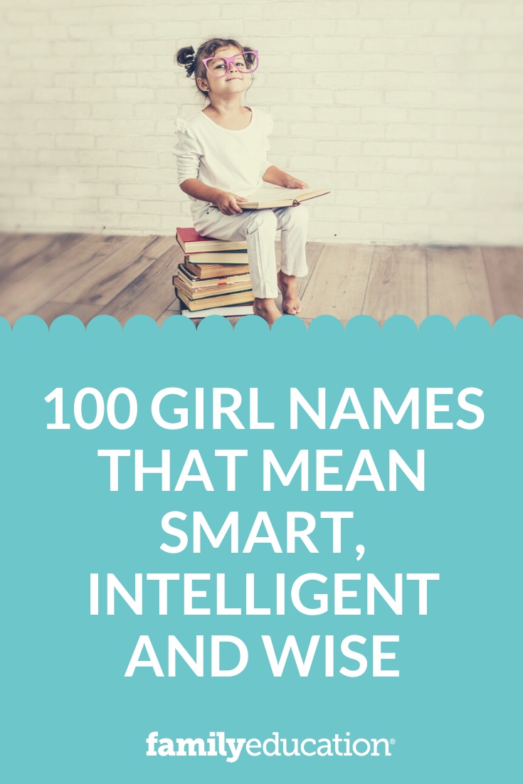 100 Girl Names That Mean Smart, Intelligent and Wise