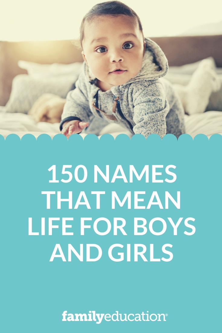 150 Names That Mean Life for Boys and Girls