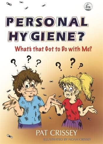 “Personal Hygiene? What’s that Got to Do with Me?” by Pat Crissey
