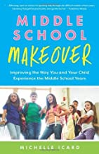 3. “Middle School Makeover: Improving the Way You and Your Child Experience the Middle School Years” By Michelle Icard