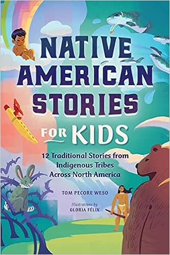 “Native American Stories for Kids: 12 Traditional Stories from Indigenous Tribes Across America” by Tom Weso