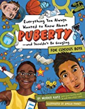 7. “Everything You Always Wanted to Know About Puberty―and Shouldn’t Be Googling: For Curious Boys” by Morris Katz