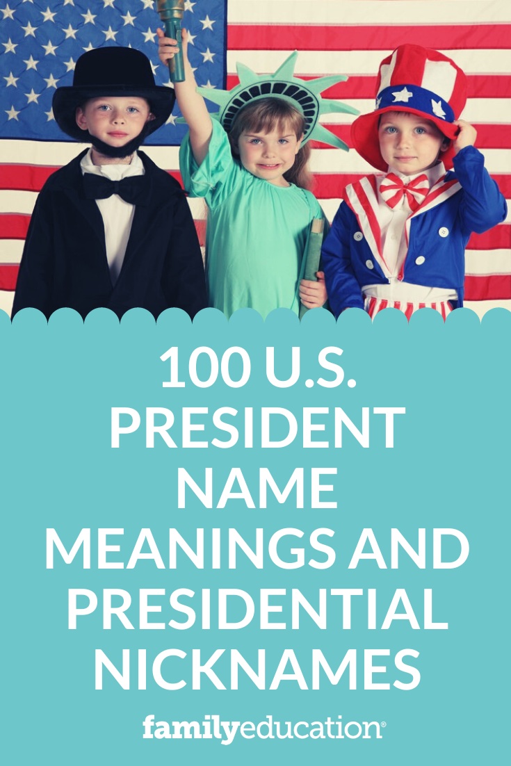 100 U.S. President Name Meanings and Presidential Nicknames