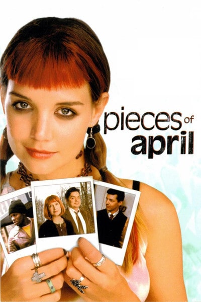 Pieces of April - best Thanksgiving movies for teens