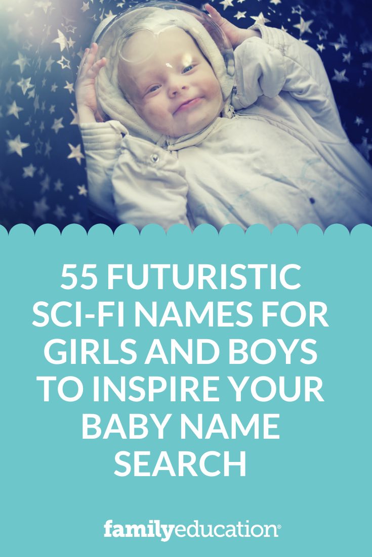 55 Futuristic Sci-Fi Names for Girls and Boys to Inspire Your Baby Name Search