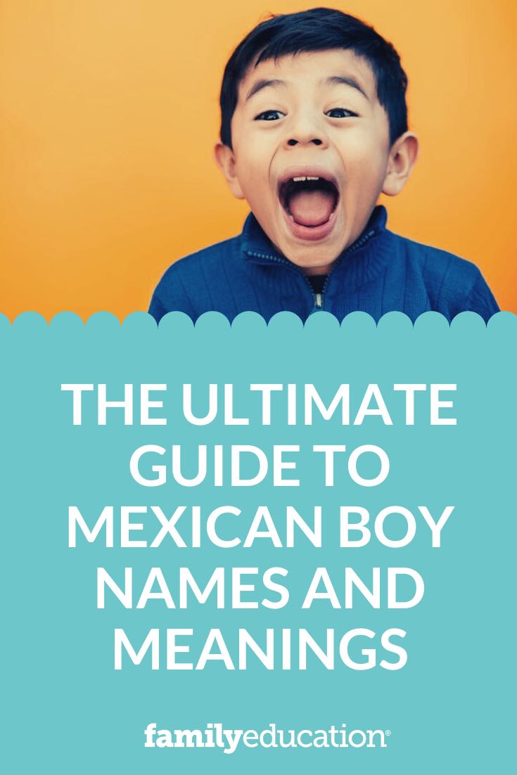 The Ultimate Guide to Mexican Boy Names and Meanings