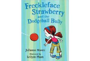 FrecklefaceStrawberryandtheDodgeballBully,JulianneMoore,Children